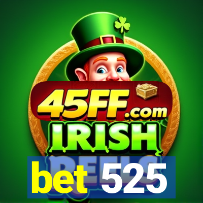 bet 525
